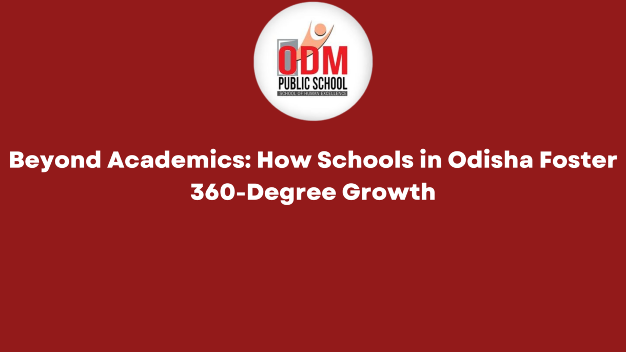 Beyond Academics How Schools in Odisha Foster 360-Degree Growth