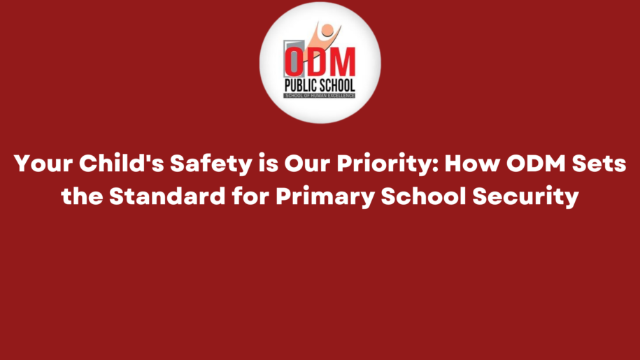 Your Child's Safety is Our Priority How ODM Sets the Standard for Primary School Security