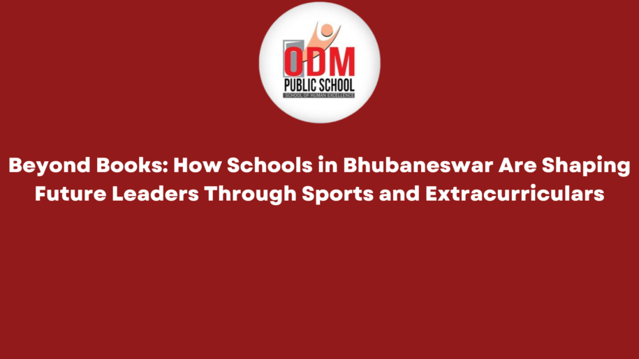Beyond Books How Schools in Bhubaneswar Are Shaping Future Leaders Through Sports and Extracurriculars