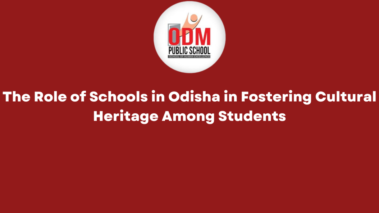 The Role of Schools in Odisha in Fostering Cultural Heritage Among Students