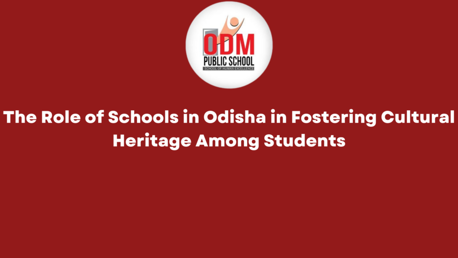 The Role of Schools in Odisha in Fostering Cultural Heritage Among Students